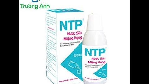 Nước súc miệng họng NTP - Giúp làm sạch răng, miệng