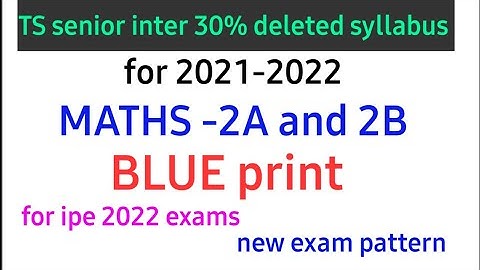 TS senior inter maths 2a&2b//30% deleted syllabus  2022//ipe exams//blueprint//@naveenreddyMATH