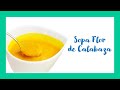 Sopa Flor de Calabaza*