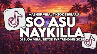 DJ SO ASU NAYKILLA SLOW VIRAL TIKTOK FULL SONG MAMAN FVNDY 2025