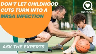 Dont Let Childhood Cuts Turn Into A Mrsa Infection Ask The Experts Sharecare
