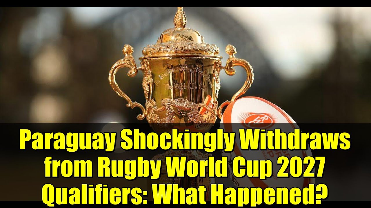 Paraguay Shockingly Withdraws from Rugby World Cup 2027 Qualifiers: What Happened?