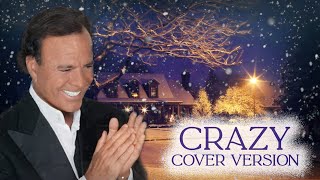 Crazy julio Iglesias Style  Cover Version
