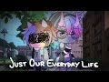 Just Our Everyday Life || Episode 6 || GachaClub Series