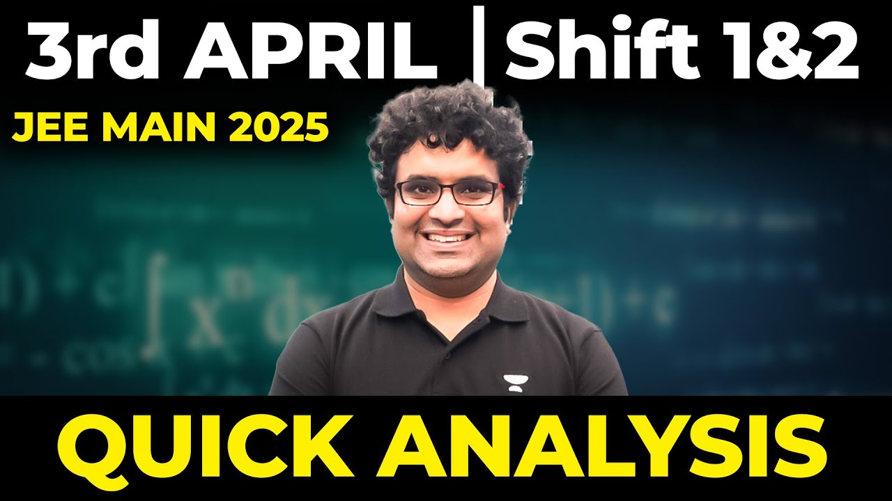 JEE Main 2025 | April 3 | Shift 1 & Shift 2 Complete Paper Analysis ...