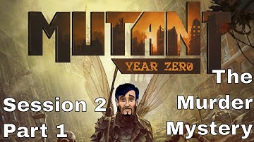 Mutant Year Zero Session 2 Part 1 | The Murder Mystery
