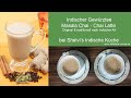 Indischer Gewürztee, Masala Chai, Chai Latte indisches Rezept Schritt für Schritt