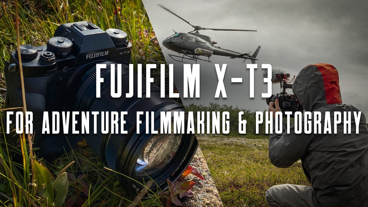 Why the Fujifilm X-T3 is Still My Go-To Camera for Adventure Filmmaking ...