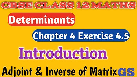 Chapter 4 - Exercise 4.5 Introduction - Determinants - CBSE Class 12th Maths in Tamil - NCERT - GS
