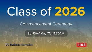 Berkeley Journalism Class of 2026 Commencement Ceremony