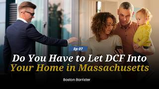 Do You Have to Let DCF Into Your Home in Massachusetts | EP 07 Guide