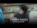 FUNNY PAGES | Official UK trailer [HD] In Cinemas & Exclusively On Curzon Home Cinema 16 September