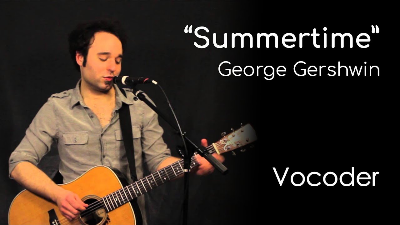 Summertime - George Gershwin (Vocoder) by Garret Schmittling