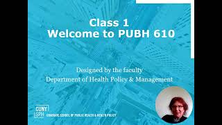 PUBH 610 Lecture 1 Intro to Class and Class Overview Video