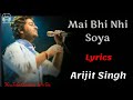 LYRICS Mai Bhi Nahin Soya Full Song Arijit Singh Vishal Shekhar SOTY 2 LYRICS Mai Bhi Nahin Soya Full Song Arijit Singh Vishal Shekhar SOTY 2