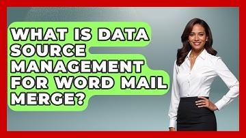 What Is Data Source Management For Word Mail Merge? - Docs and Sheets Pro