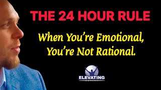 The 24 Hour Rule | Mark Minard Leadership Series | When You’re Emotional , You’re Not Rational