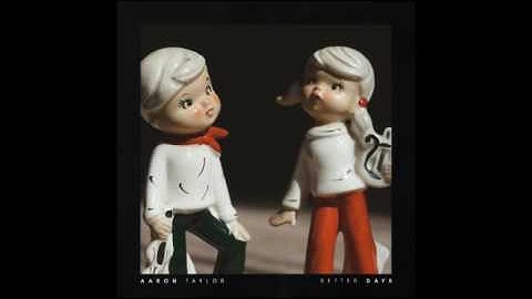 Aaron Taylor - Better Days (Full Stream)