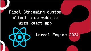 make custom website for unreal engine (UE5.4) pixel streaming with react and typescript