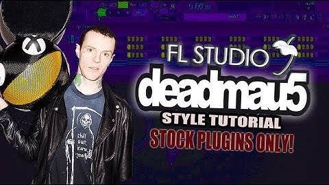 deadmau5 Tutorial Using Stock Plugins Only | FL Studio + FLP