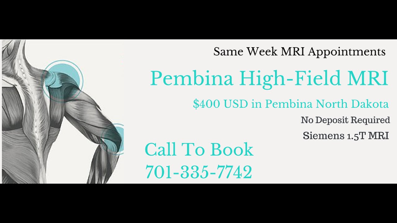 Pembina High Field MRI. MRI Scan. Grand Forks, Pembina, Fargo, and