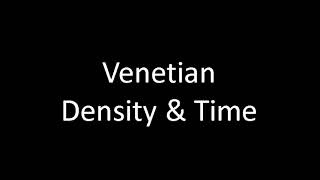 Venetian | Density & Time