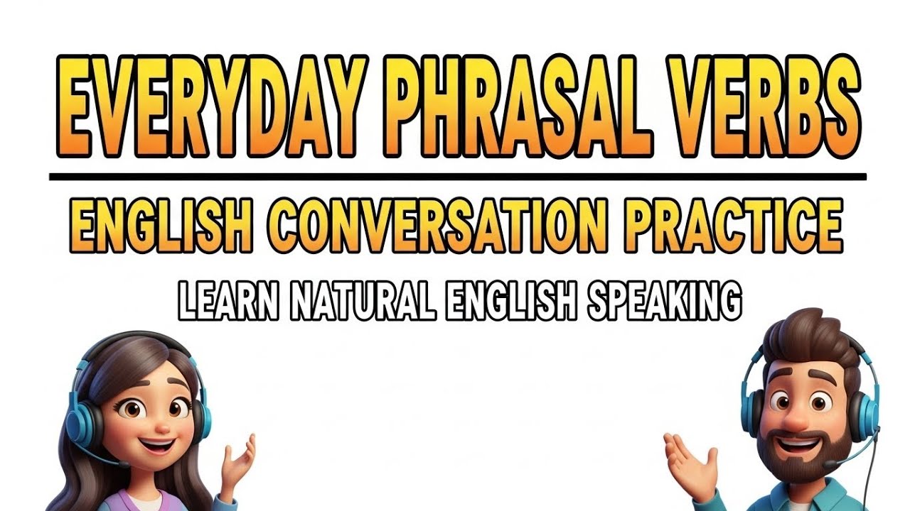 Everyday Phrasal Verbs - English Conversation Practice | Learn Natural ...