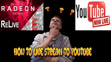 HOW TO LIVESTREAM TO YOUTUBE WITH AMD RELIVE