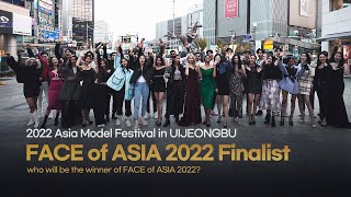 FACE of ASIA 2022 Finalist - 2022 Asia Model Festival in UIJEONGBU