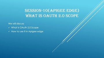 Session-10 | What is OAuth 2.0 scopes | Scopes in Apigee | How scopes are used in Apigee Edge