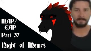 Night of Memes 72 hour MAP/CAP - Part 37