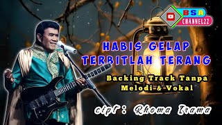 HABIS GELAP TERBITLAH TERANG - Rhoma ( Backing Track Tanpa Melodi & Vokal ).