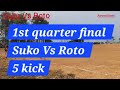 5 Kick Roto Suko Quarter Final