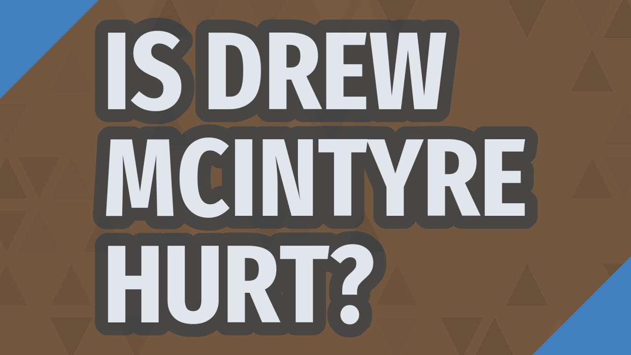 Is Drew McIntyre hurt?