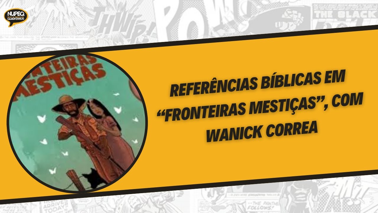 Referências bíblicas em “Fronteiras mestiças”, com Wanick Correa