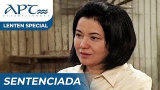 'SENTENCIADA' FULL EPISODE | Lorna Tolentino, Gina Pareño, Nonie Buencamino | APT Lenten Special