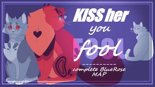 KISS HER, YOU FOOL!  || COMPLETE BlueRose Warriors AU MAP