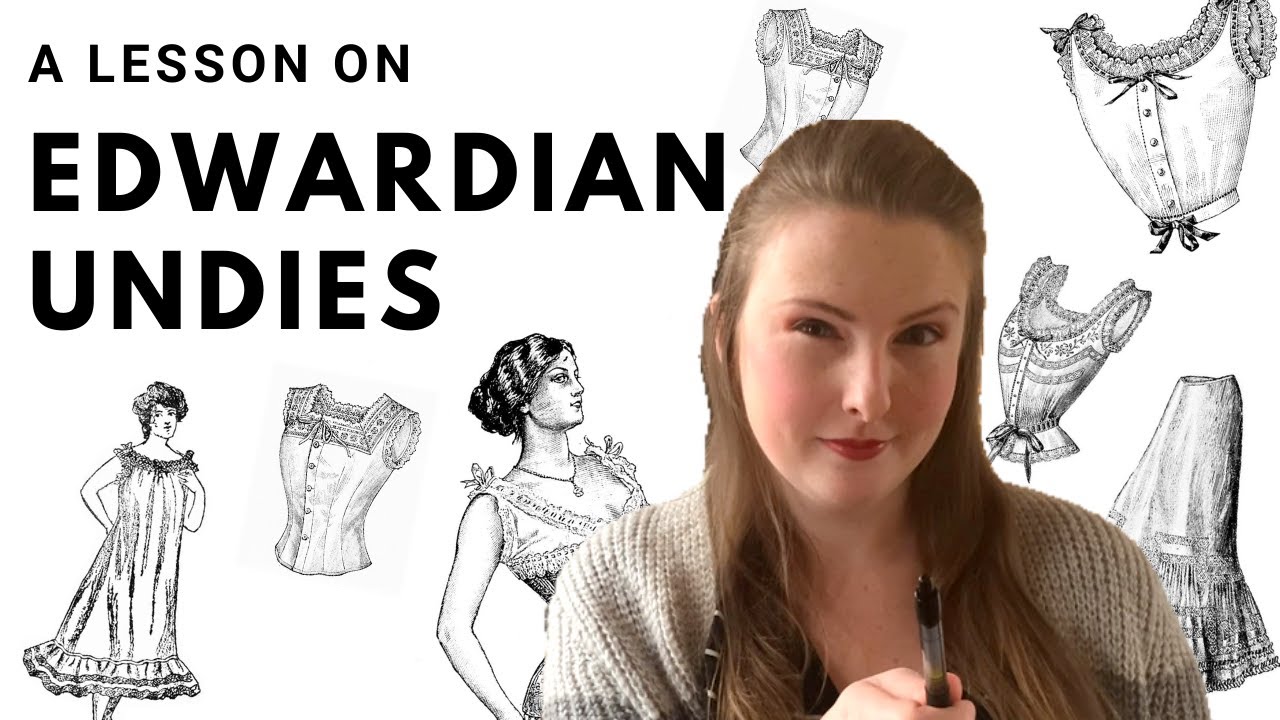 A Lesson On Edwardian Underthings