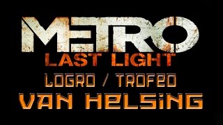 Metro Last Light - Logro / Trofeo Van Helsing
