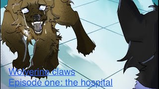 Wolverine claws (reboot)  Episode one: the hospital 
