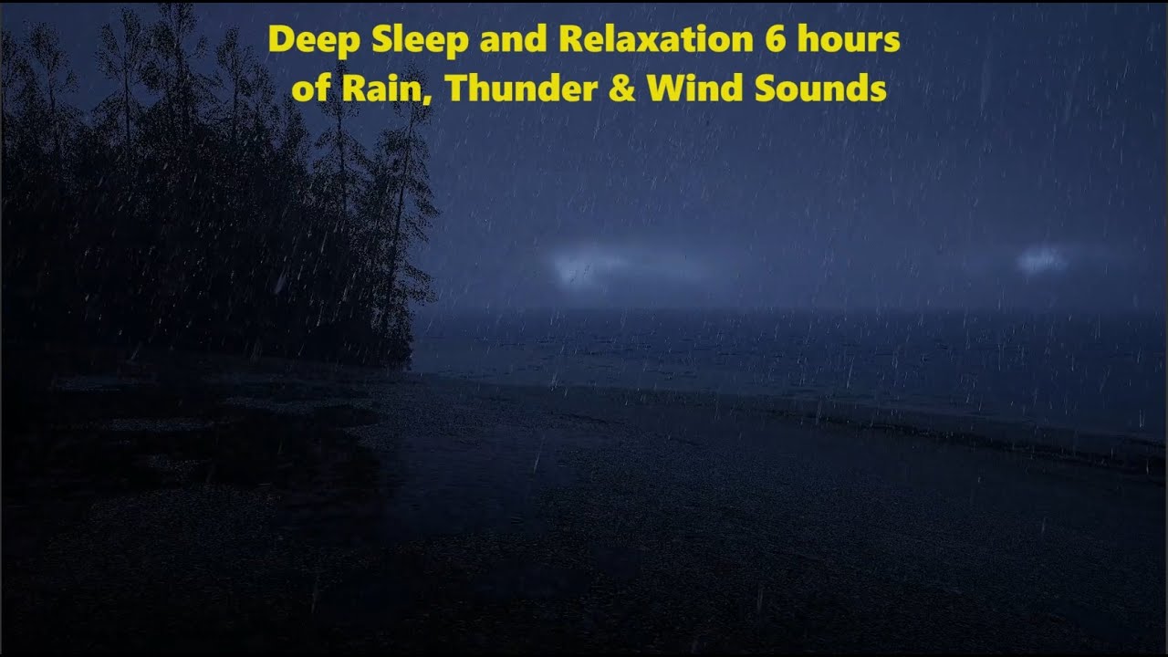 Deep Sleep and Relaxation with Rain, Thunder & Wind Sounds for 6 hours ...