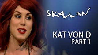 Tattoo artist Kat Von D on being 60 tattooed Part 1 Skavlan