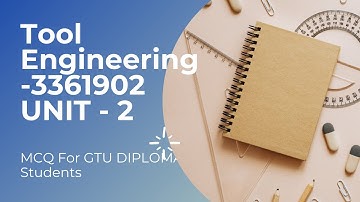 TOOL ENGINEERING UNIT - 2 3361902 | DIPLOMA GTU MCQ