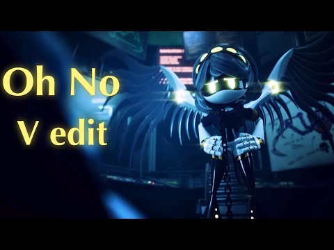 Oh No - V edit