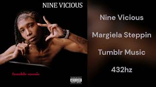 Nine Vicious - Margiela Steppin (432hz)