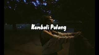 Suara Kayu ft. Feby Putri — Kembali Pulang [ slowed   reverb ]