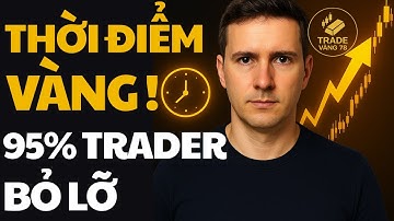Thời Điểm Vàng Cho Trader 95% Bỏ Lỡ Cơ Hội! | tradevang78
