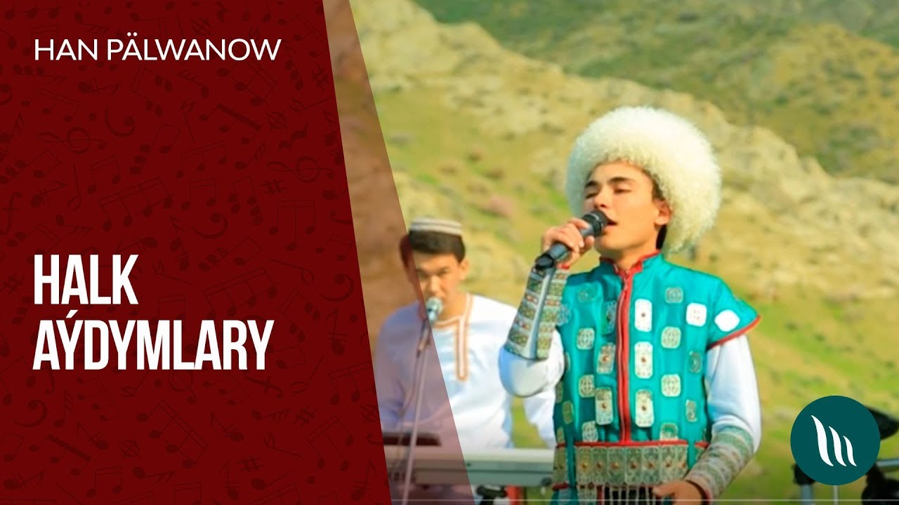 Halk aydymlary mp3. Han Palwanow. Han Palwanow 2022 aydymlary. Туркмен Халк айдымлары. Han Palwanow mp3.