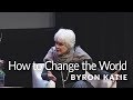 How to Change the World—The Work of Byron Katie ®