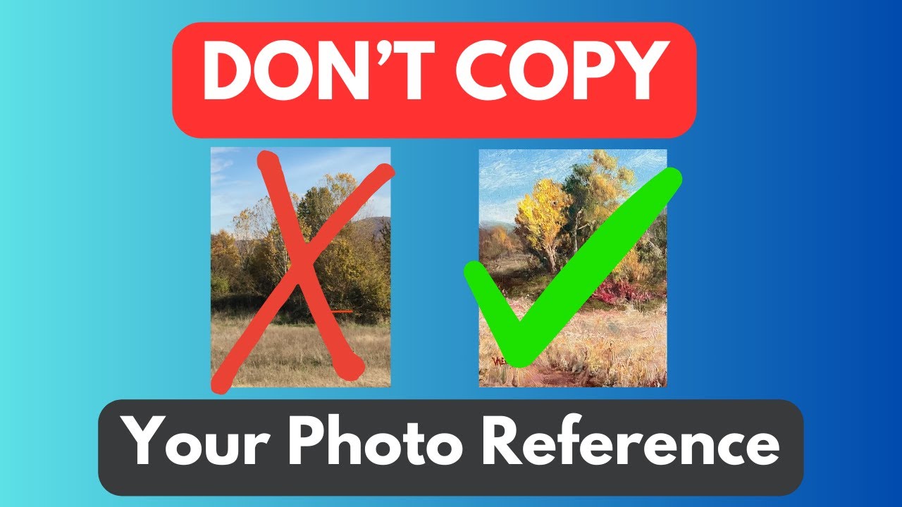 DON'T COPY Your Reference Photo! 3 VITAL STEPS For Successful Paintings ...